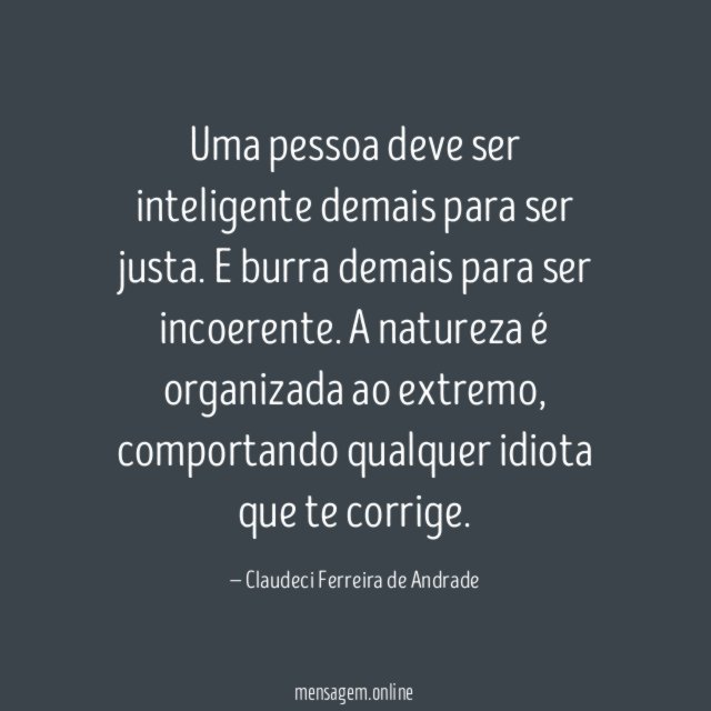 Uma pessoa deve ser inteligente demais para ser justa