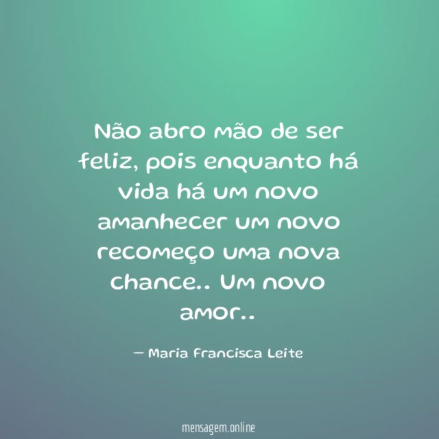 não abro mão de ser feliz