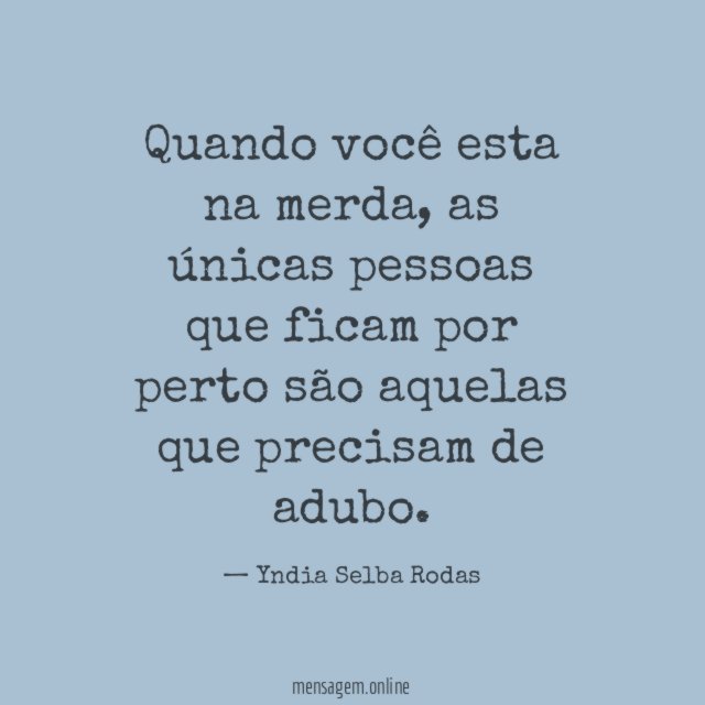 Quando você esta na merda