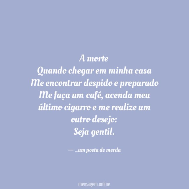 A morte Quando chegar em minha casa Me encontrar despido
