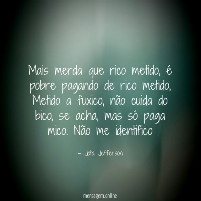Mais merda que rico metido