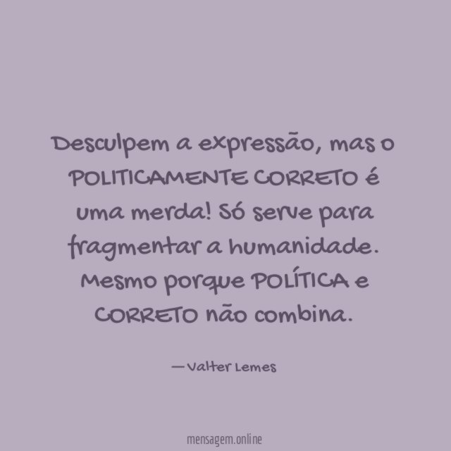 Desculpem a expressão
