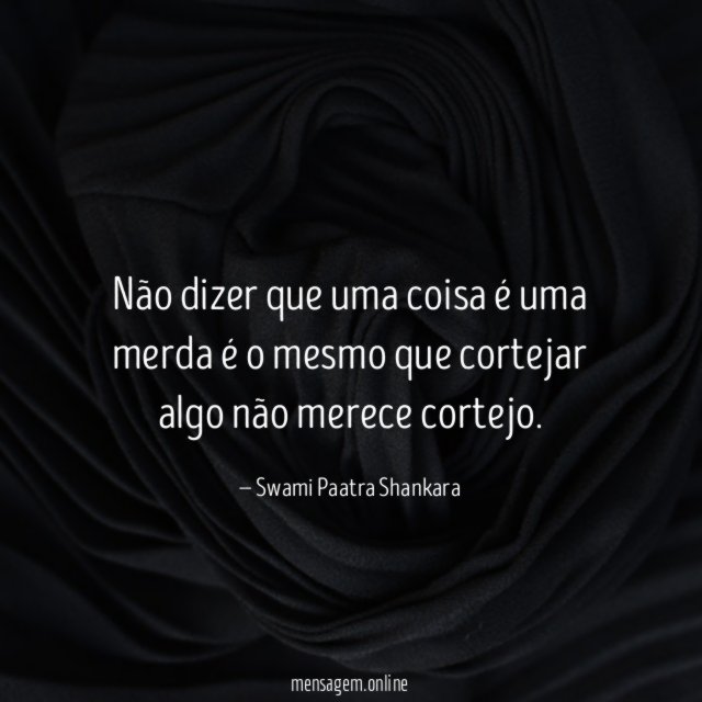 Não dizer que uma coisa é uma merda