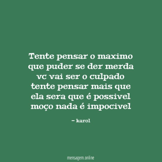 tente pensar o maximo que puder se der