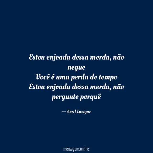 Estou enjoada dessa merda
