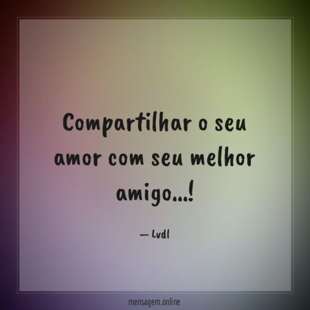 Compartilhar o seu amor com seu melhor amigo