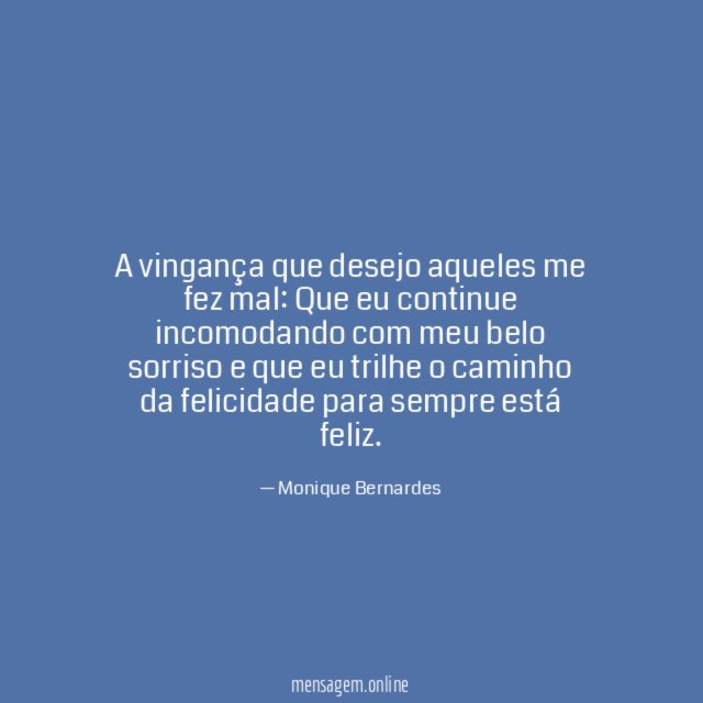 A vingança que desejo aqueles me fez mal
