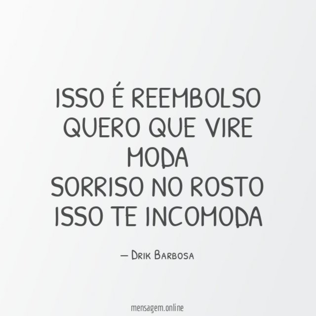 Isso é reembolso Quero que vire moda Sorriso no rosto Isso te incomoda