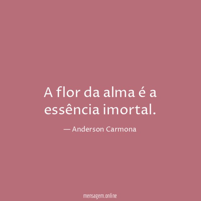 A flor da alma é a essência imortal