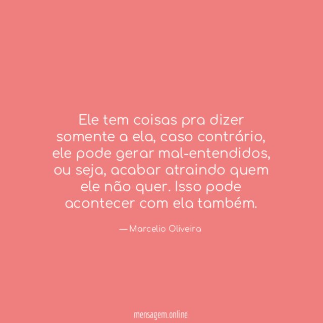Ele tem coisas pra dizer somente a ela