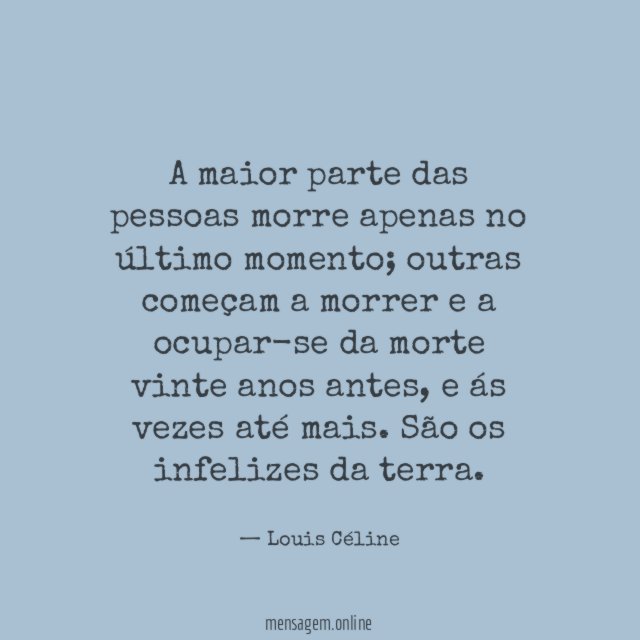 A maior parte das pessoas morre apenas no último momento