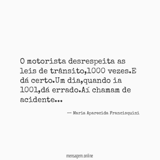 O motorista desrespeita as leis de trânsito