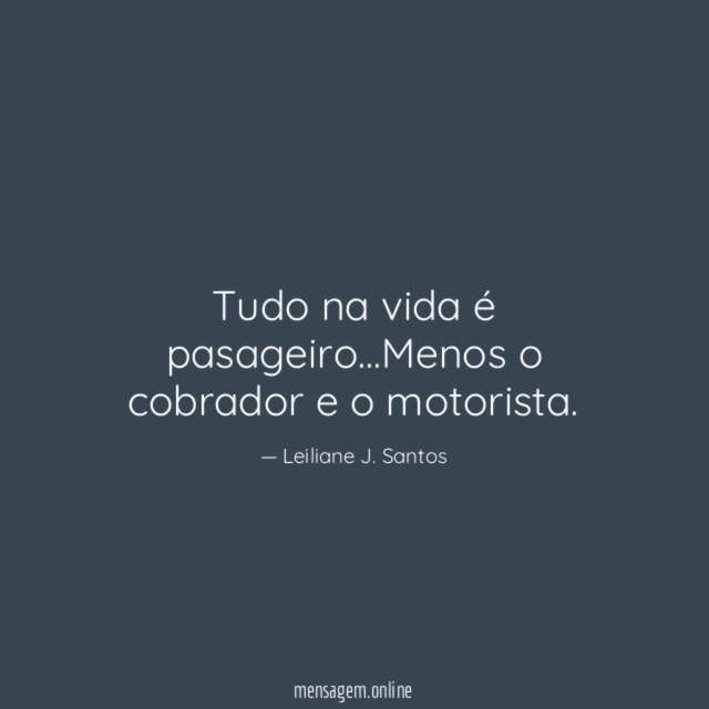 Tudo na vida é pasageiro