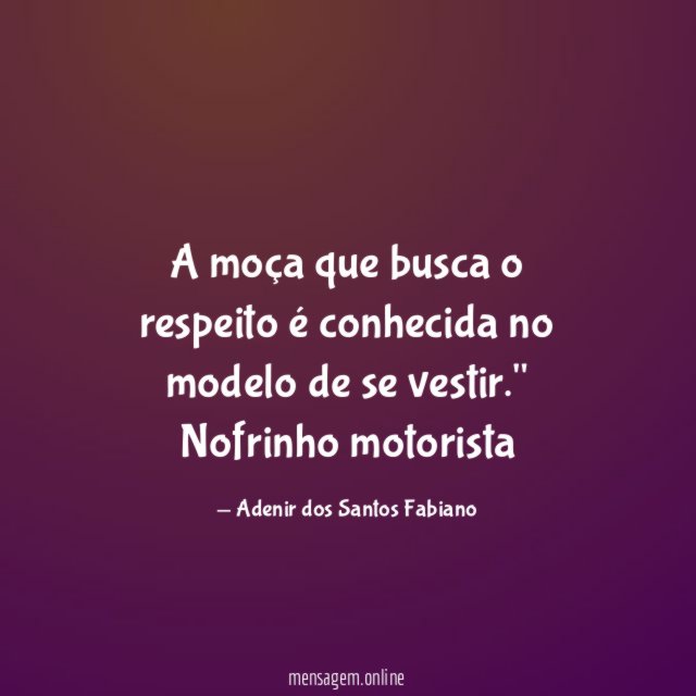 A moça que busca o respeito é conhecida