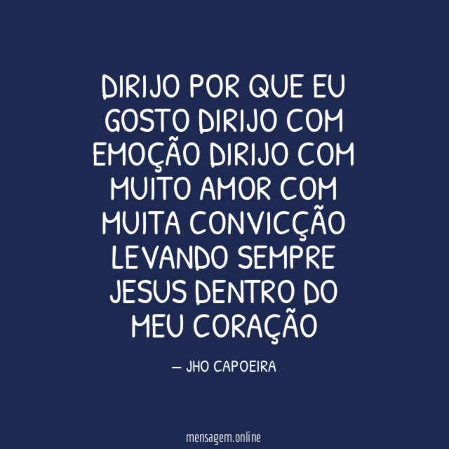 DIRIJO POR QUE EU GOSTO DIRIJO COM EMOÇÃO DIRIJO COM