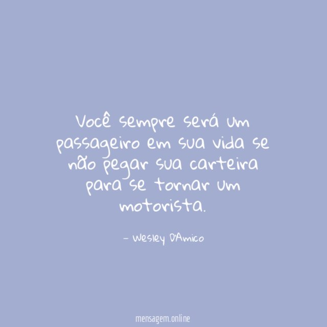 Você sempre será um passageiro em sua vida
