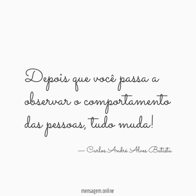 Depois que você passa a observar o comportamento das pessoas