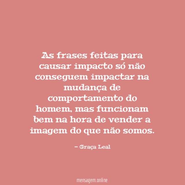 As frases feitas para causar impacto só não