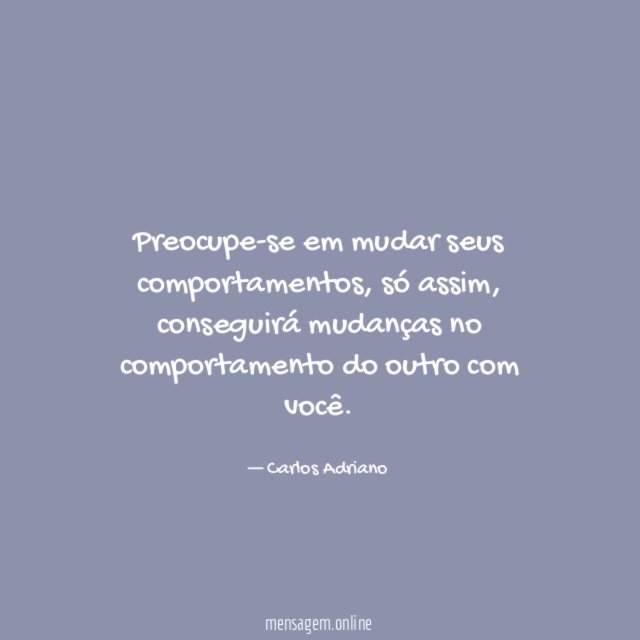 Preocupe-se em mudar seus comportamentos