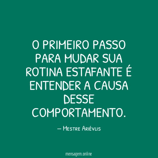 O primeiro passo para mudar sua rotina estafante