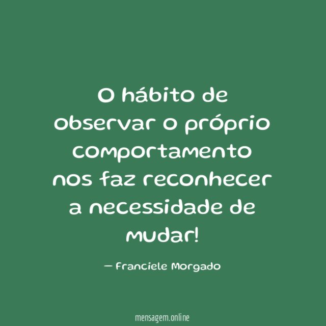 O hábito de observar o próprio comportamento nos