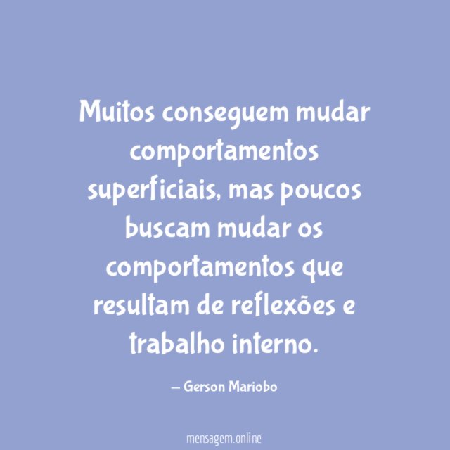 Muitos conseguem mudar comportamentos superficiais