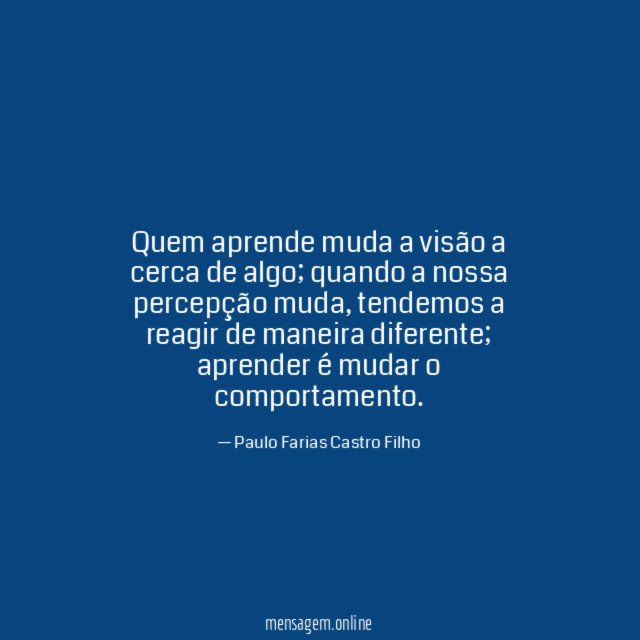 Quem aprende muda a visão a cerca de algo