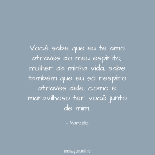 Você sabe que eu te amo através do meu espírito