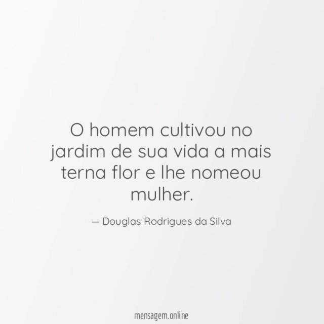 O homem cultivou no jardim de sua vida