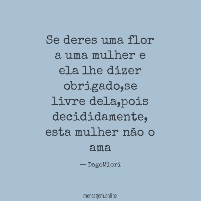 Se deres uma flor a uma mulher e ela lhe dizer obrigado