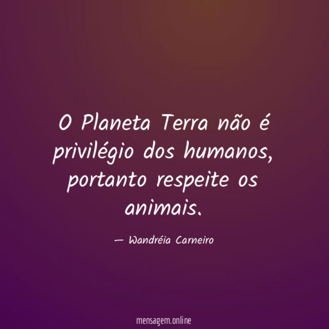 O Planeta Terra não é privilégio dos humanos