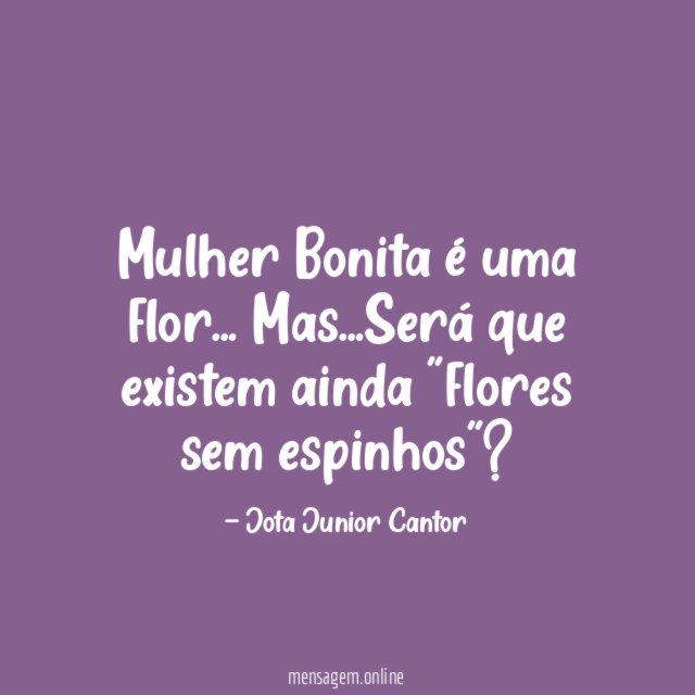 Mulher Bonita é uma flor