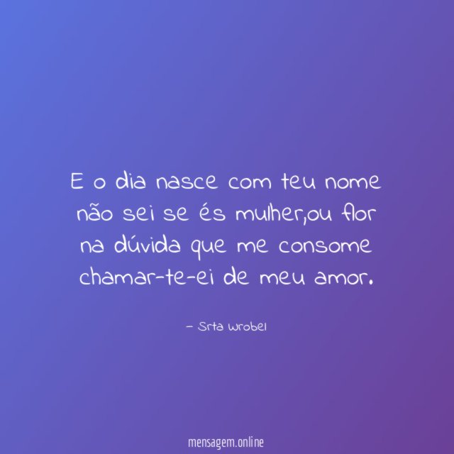 E o dia nasce com teu nome não sei