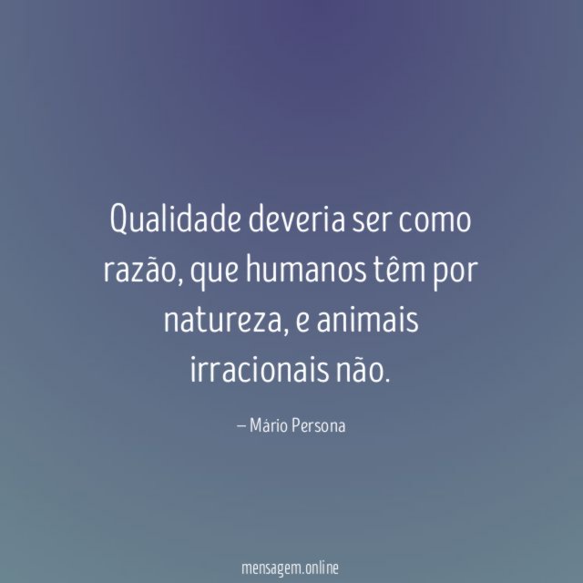 Qualidade deveria ser como razão