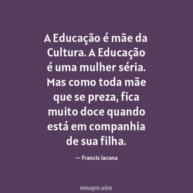 A Educação é mãe da Cultura