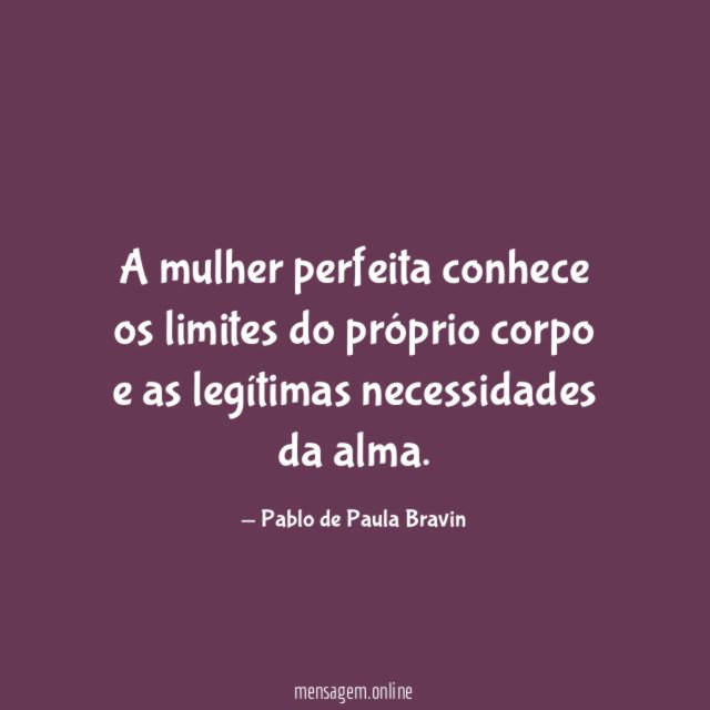 A mulher perfeita conhece os limites do próprio
