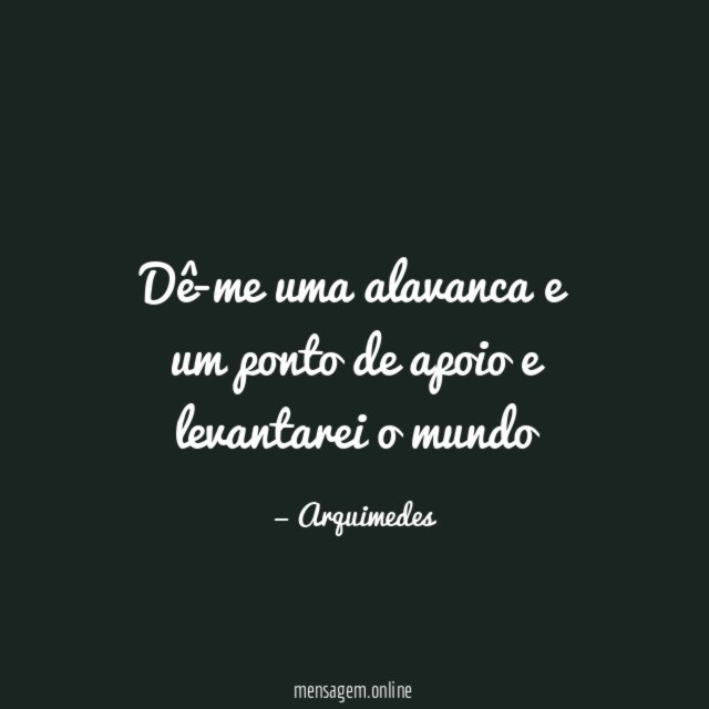 Dê-me uma alavanca e um ponto de apoio