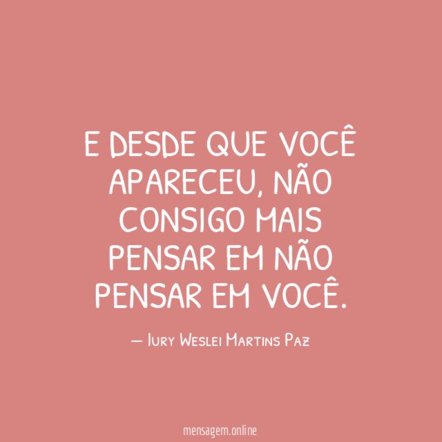 E desde que você apareceu