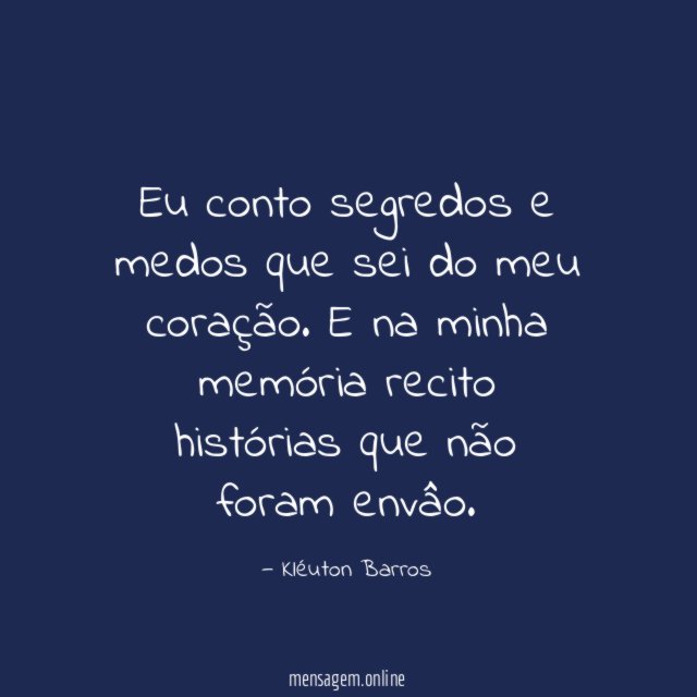 Eu conto segredos e medos que sei do meu coração