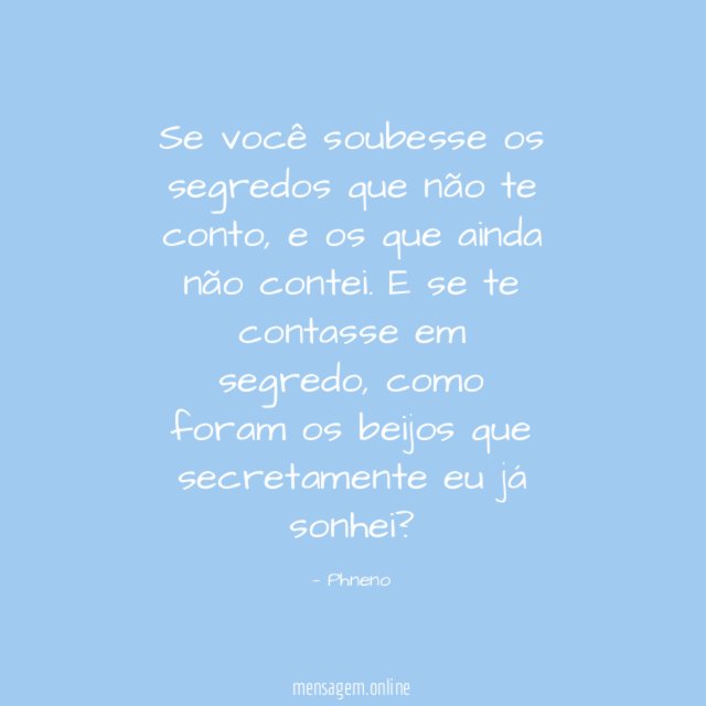 Se você soubesse os segredos que não te conto