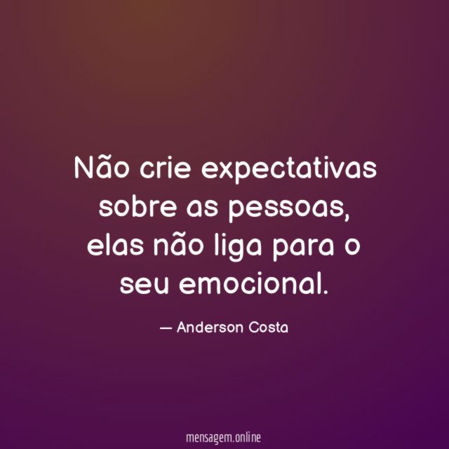 Não crie expectativas sobre as pessoas