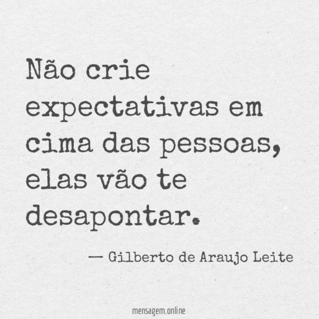 Não crie expectativas em cima das pessoas