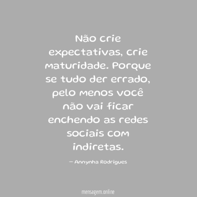 Não crie expectativas