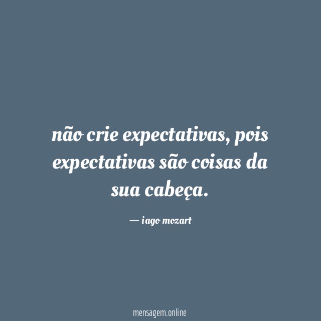 não crie expectativas