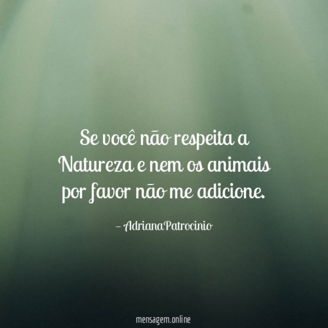 Se você não respeita a Natureza e nem