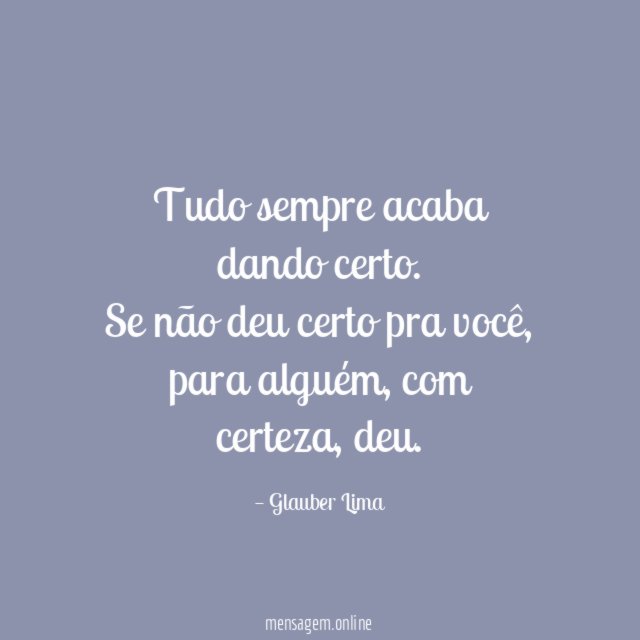 Tudo sempre acaba dando certo