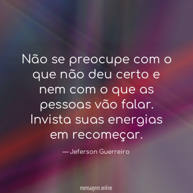 Não se preocupe com o que não deu