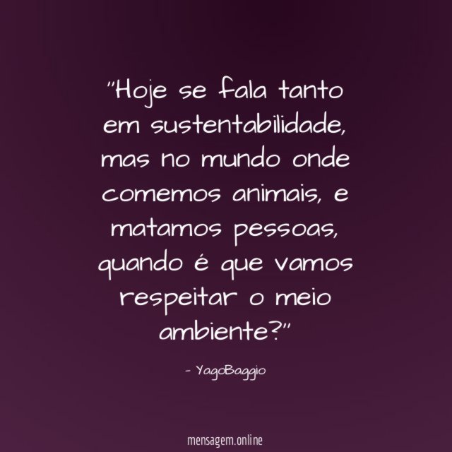 'Hoje se fala tanto em sustentabilidade