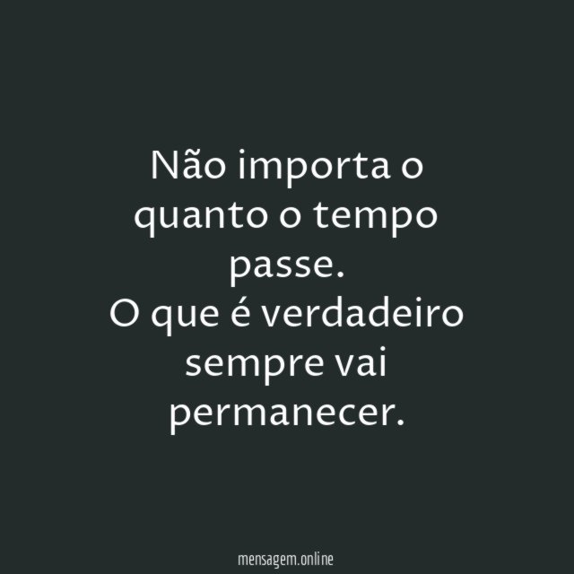 Não importa o quanto o tempo passe