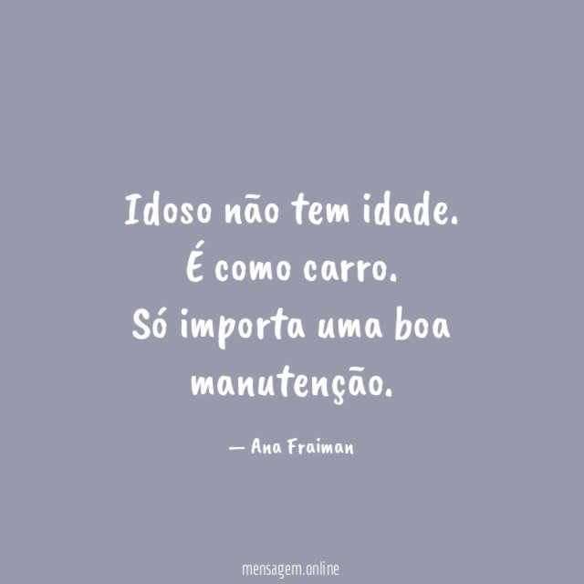 Idoso não tem idade